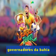 governadores da bahia